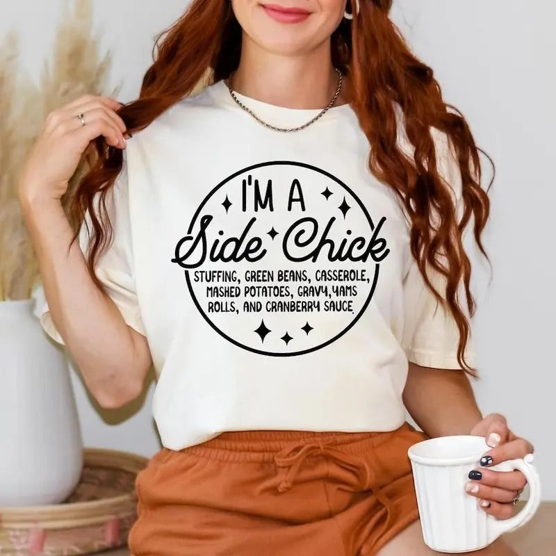I'M Side Chick Shirt Funny Thanksgiving Shirt Turkey Fall Shirt Autumn Shirt Thanksgiving Dinner Shirt Chick Shirt T-Shirts, Hoodie, Sweatshirt