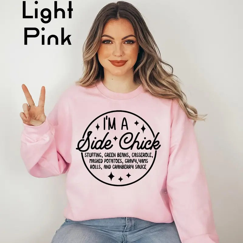 I'm a Side Chick Sweatshirt, Funny Thanksgiving Sweatshirt, Turkey Fall Sweatshirt, Thanksgiving Dinner Sweatshirt, Chick...