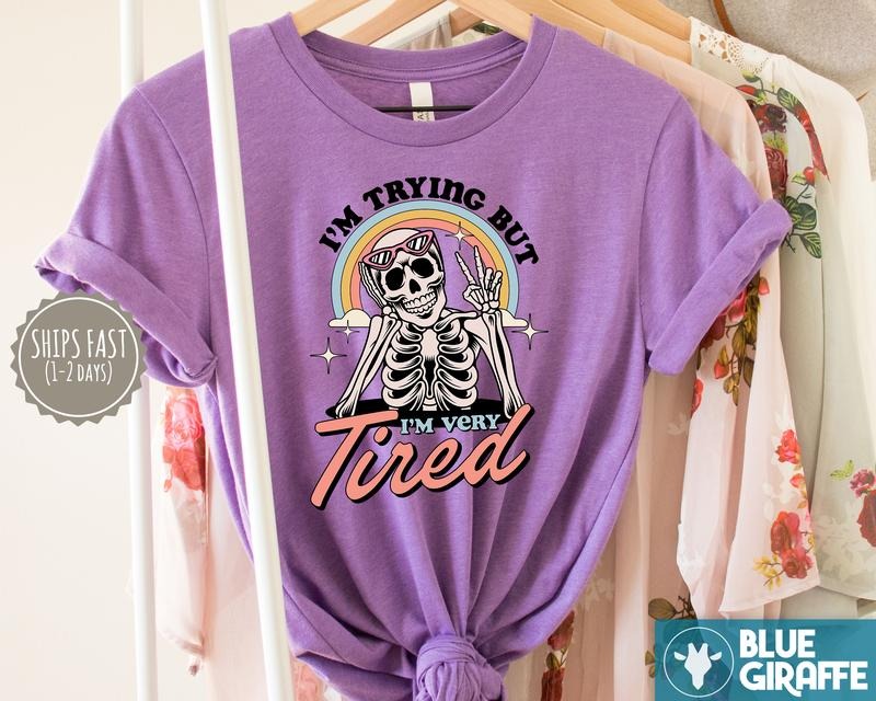 I'm trying but I'm very tired Skeleton T-Shirt, Always Tired Shirt, Cute T-Shirts Hoodie, Sweatshirt | HypeDripTees.com