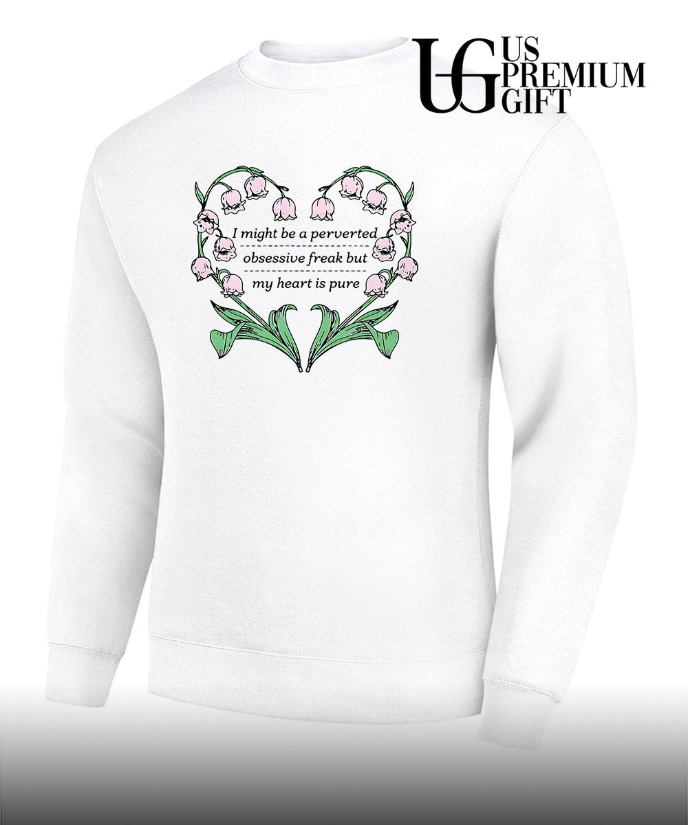 I might be a perverted obsessive freak but my heart is pure shirt