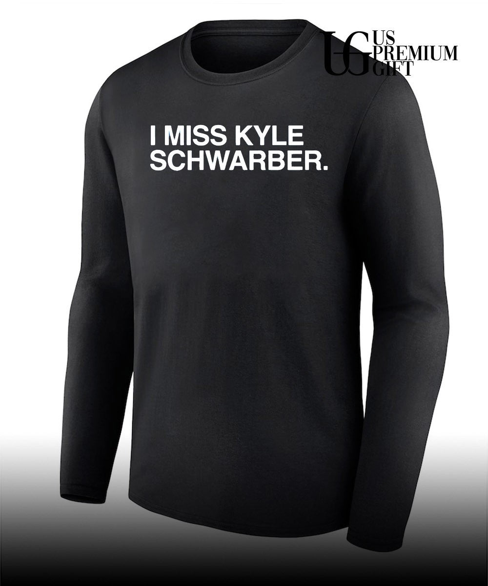I miss Kyle Schwarber shirt