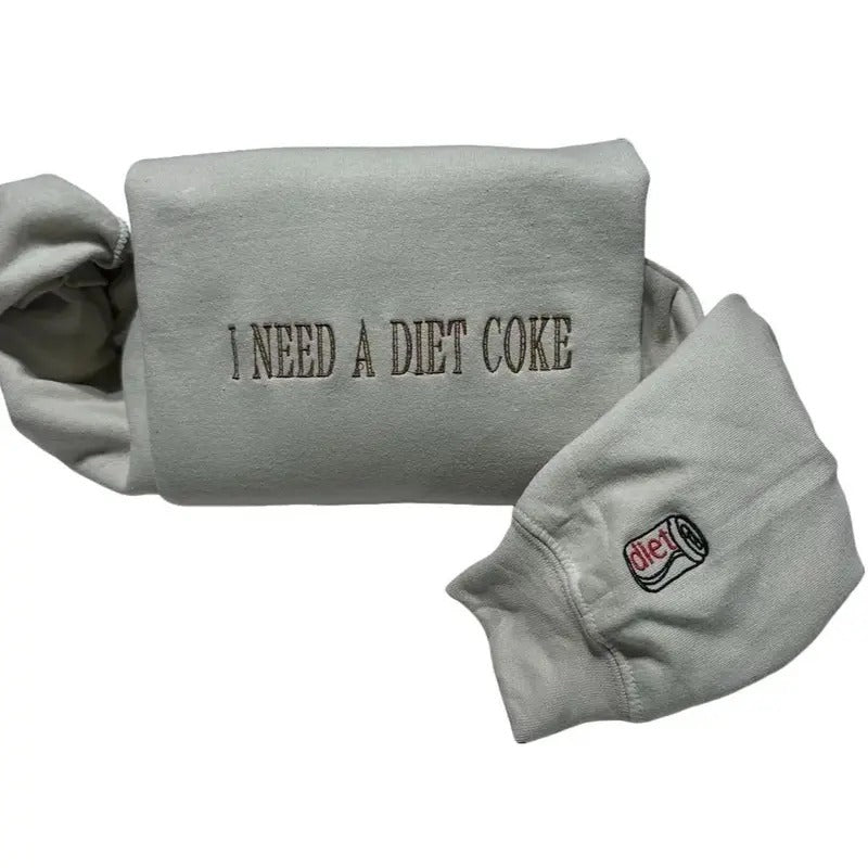 I need a diet coke Embroidered sweatshirt; Cotton Casual pop caffeine embroidered crewneck T-Shirts, Hoodie