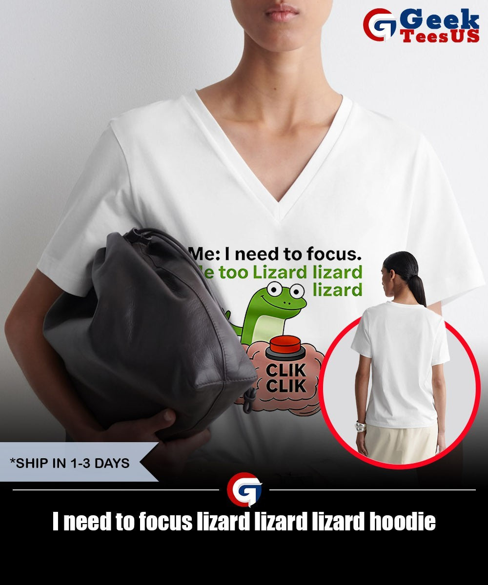 I need to focus lizard lizard lizard shirt