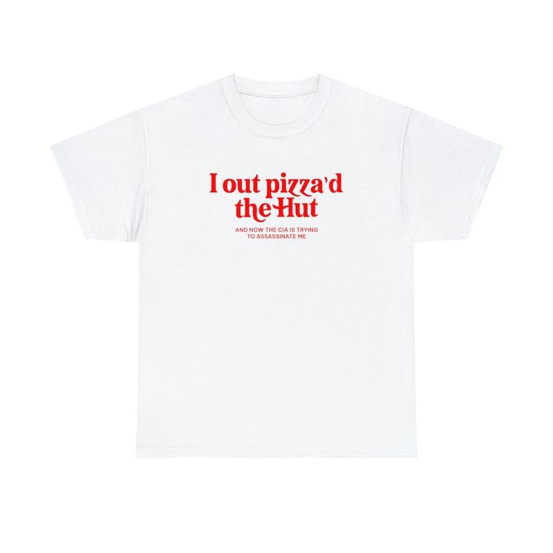 I out pizza'd the Hut CIA Assassinate Me Cursed T-Shirt Y2k Tee Cursed T-Shirt Twitter Meme Paris Hilton Shirts that go...