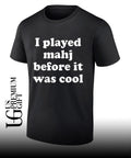 I played mahjong before it was cool shirt