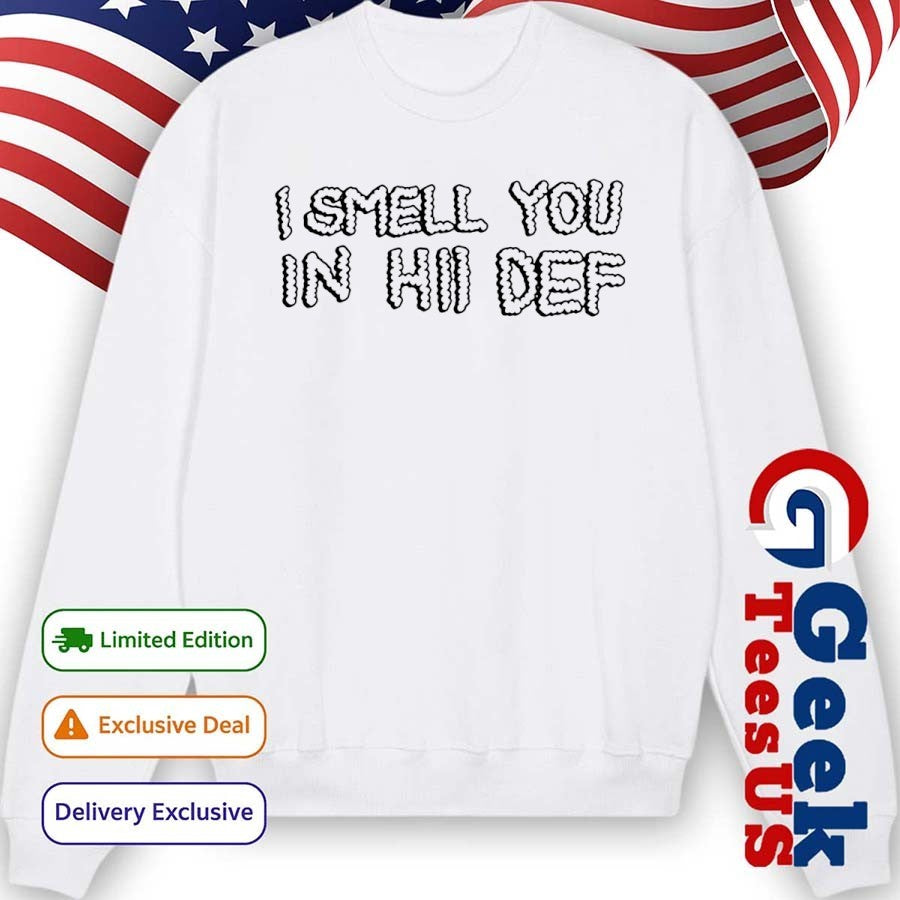 I smell you in hi def shirt