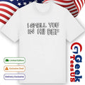 I smell you in hi def shirt