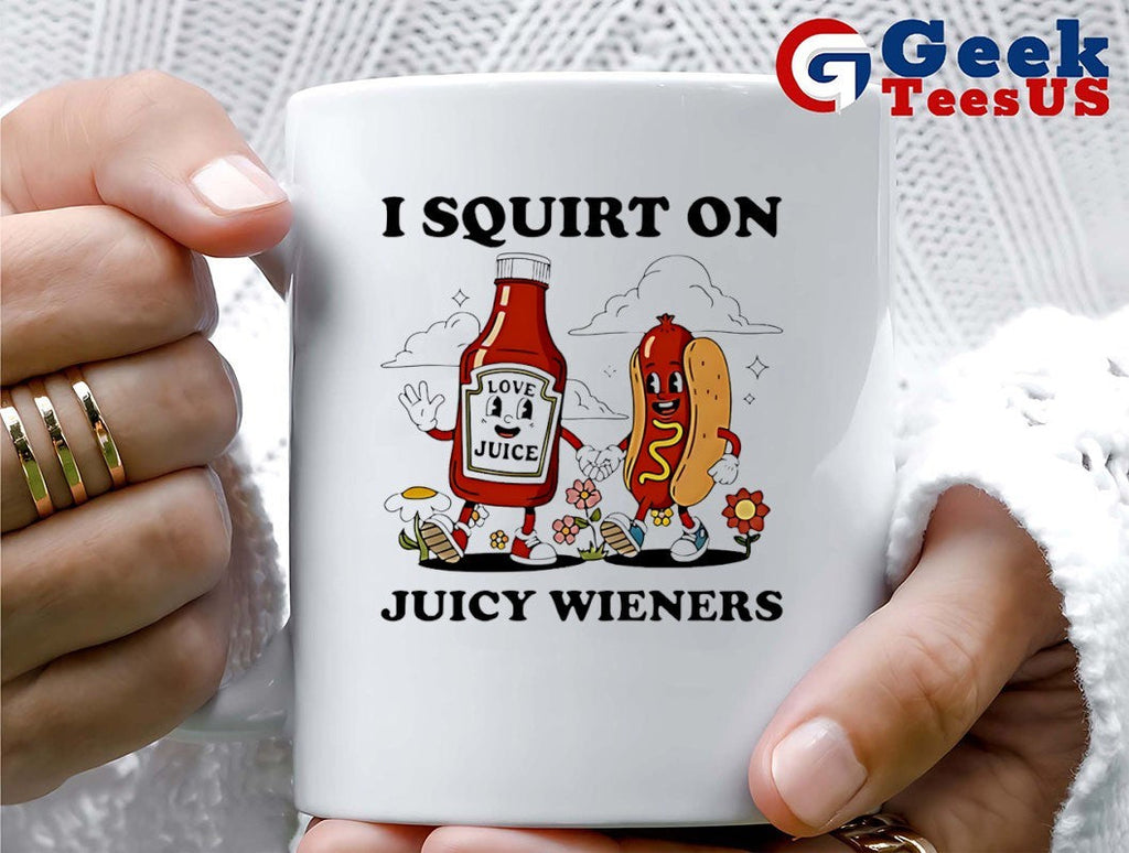 I squirt on juicy wieners love juice shirt