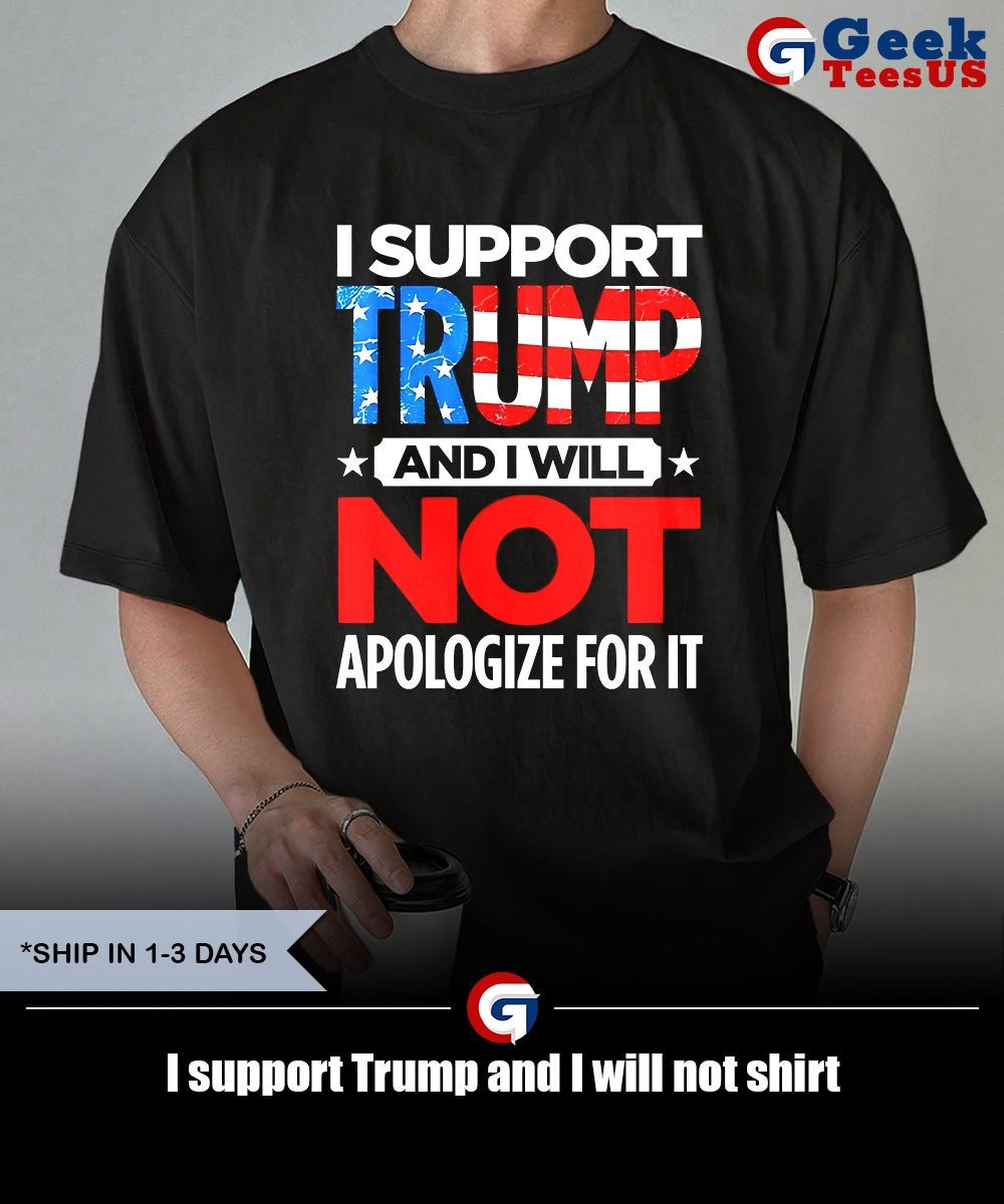 I support Trump and I will not shirt