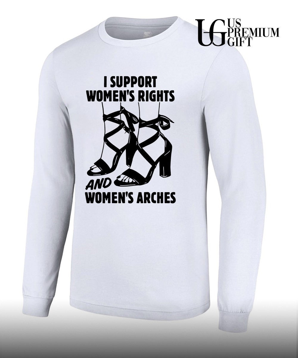 I support women’s Rights and Women’s Arches shirt