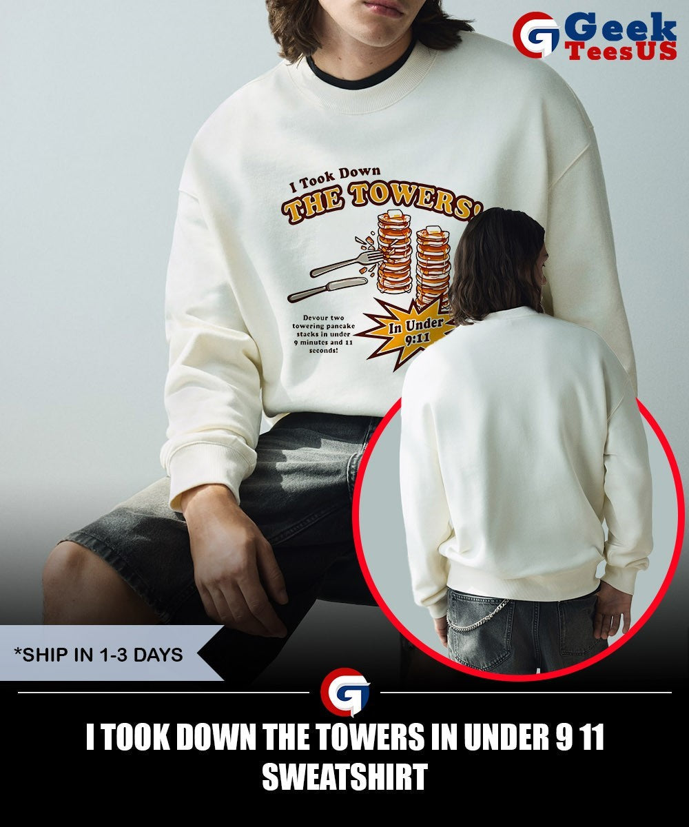 I took down the towers in under 9 11 shirt