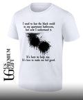 I used to fear the black mold in my apartment but now I understand it shirt