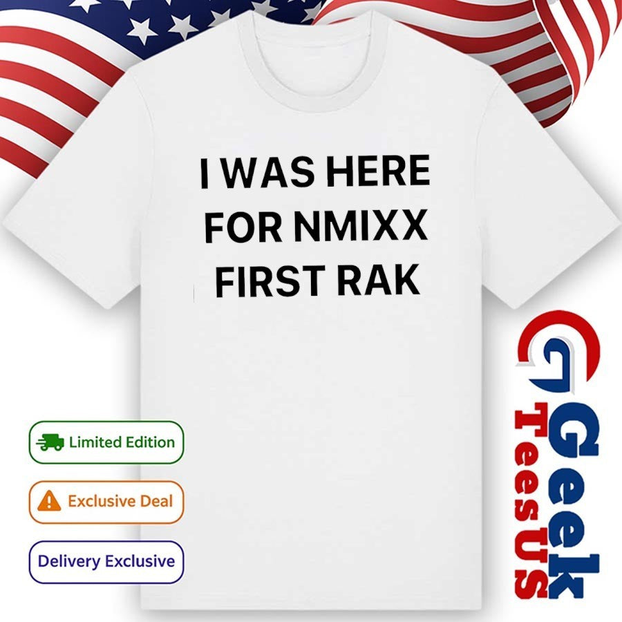 I was here for NMIXX First Rak shirt