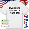 I was here for NMIXX First Rak shirt