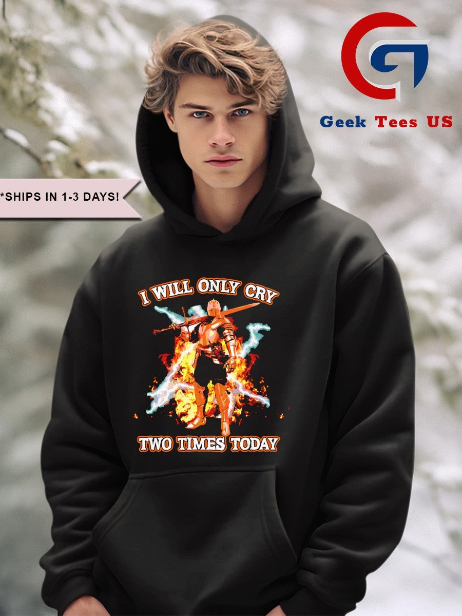 I will only cry two times today shirt