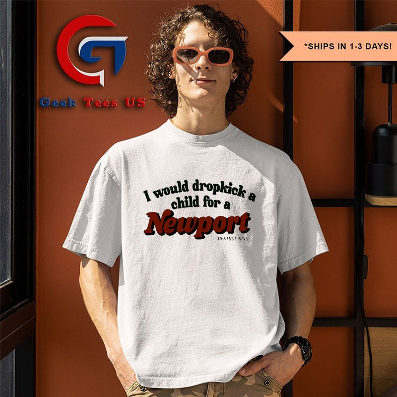 I would dropkick a child for a Newport shirt