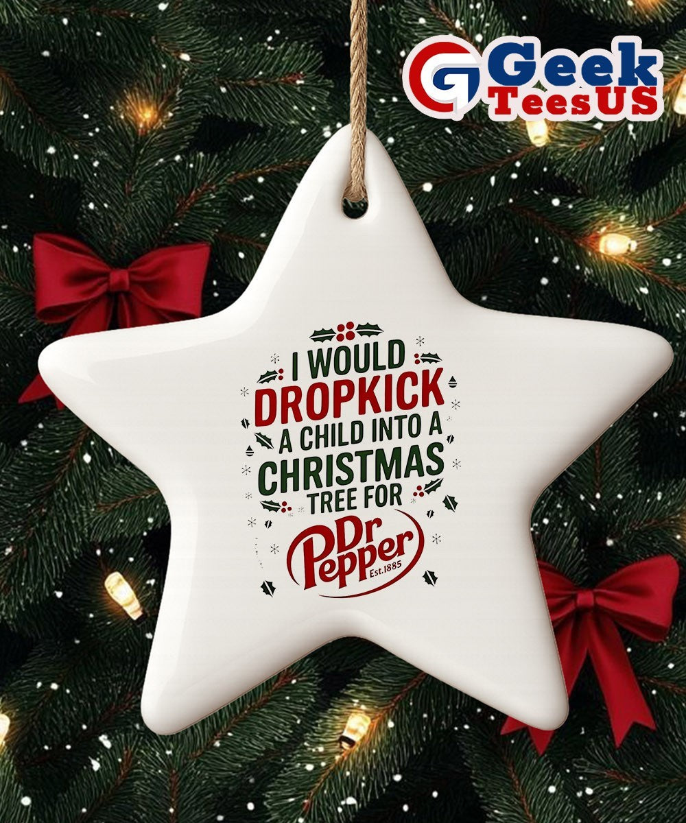 I would dropkick a child into Xmas tree for Dr Pepper 2025 logo Ornament