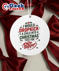 I would dropkick a child into Xmas tree for Dr Pepper 2025 logo Ornament