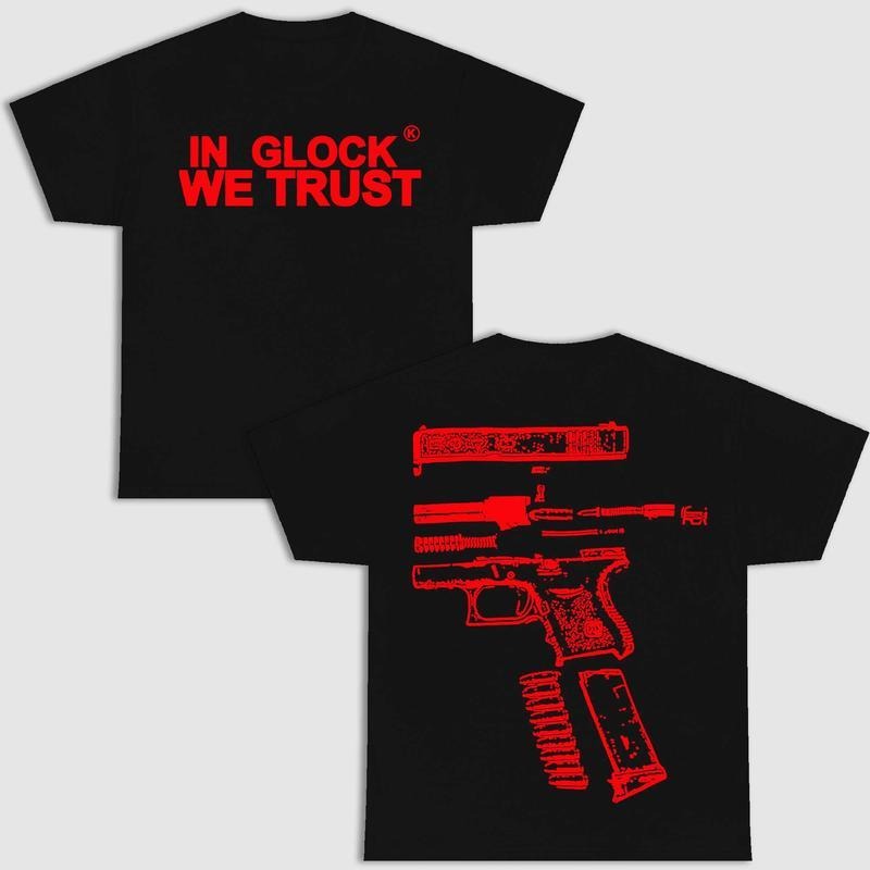 IN GLOCK WE TRUST DOUBLE SIDE BLACK VERSION SHIRT, UNISEX T-SHIRT Hoodie, Sweatshirt | HypeDripTees.com