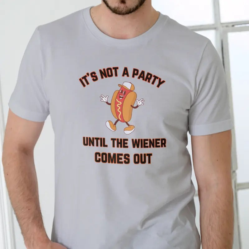 IT'S NOT A PARTY UNTIL THE WIENER COMES OUT T Shirt, Unisex Menswear Stylish Hoodie, Sweatshirt | HypeDripTees.com