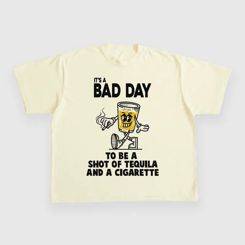 ITS A BAD DAY TO BE A SHOT OF TEQUILA AND A CIGARETTE CUSTOM PRINTED T-SHIRT Hoodie, Sweatshirt | HypeDripTees.com