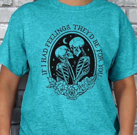 If I had Feelings T-shirt Casual Crewneck Tee Hoodie, Sweatshirt | HypeDripTees.com