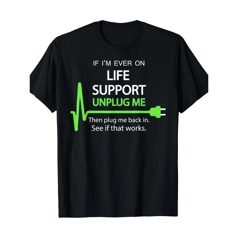 If I'm Ever On Life Support T Shirt Funny Sarcastic Geek Tee Made in USA Hoodie, Sweatshirt | HypeDripTees.com