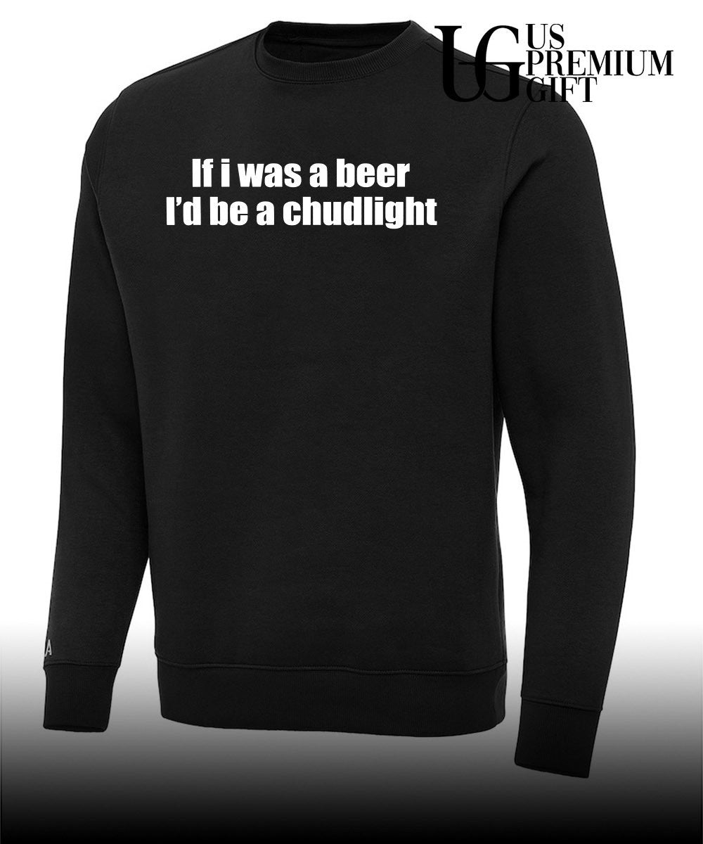 If I was a beer I’d be a Chudlight shirt