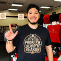 If I’m the problem you might be reason shirt