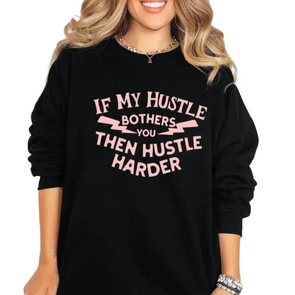 If My Hustle Bothers You, Hustle Harder Crewneck Sweatshirt, T Shirt, or Hoodie Grunge Aesthetic Pullover | Casual,...