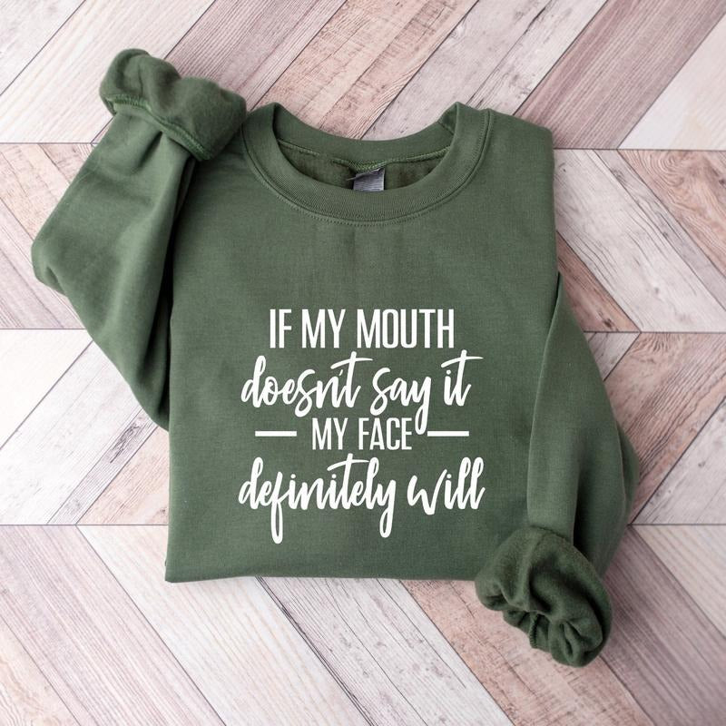 If My Mouth Doesn't Say It My Face Definitely Will Tee, Gift For Her, Sarcastic Shirt, Funny Quotes Shirt K6I2R Hoodie,...
