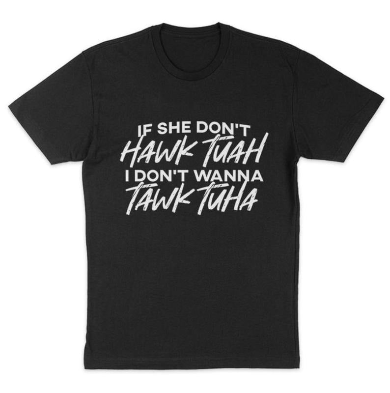 If She Don't Hawk Tuah tshirt, Menswear Top, Streetwear shirt, Shortsleeve Crewneck Hoodie, Sweatshirt | HypeDripTees.com