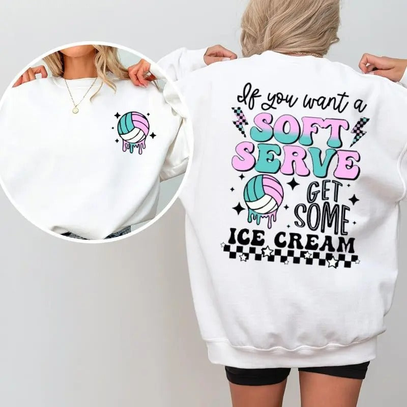 If You A Soft Serve Go Get Ice Cream Sweatshirt, Funny Volleyball Shirt, Volleyball Team Hoodie Womenswear Forest