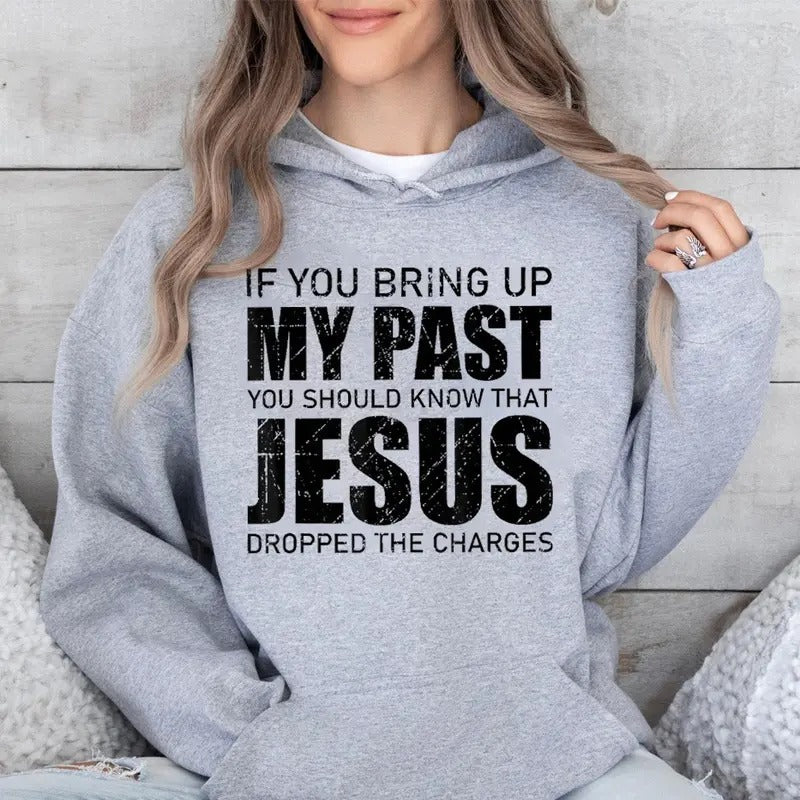 If You Bring Up My Past You Should Know Jesus Hoodie Casual Street Style Fleece Fabric Pullover Hooded Sweatshirt for...