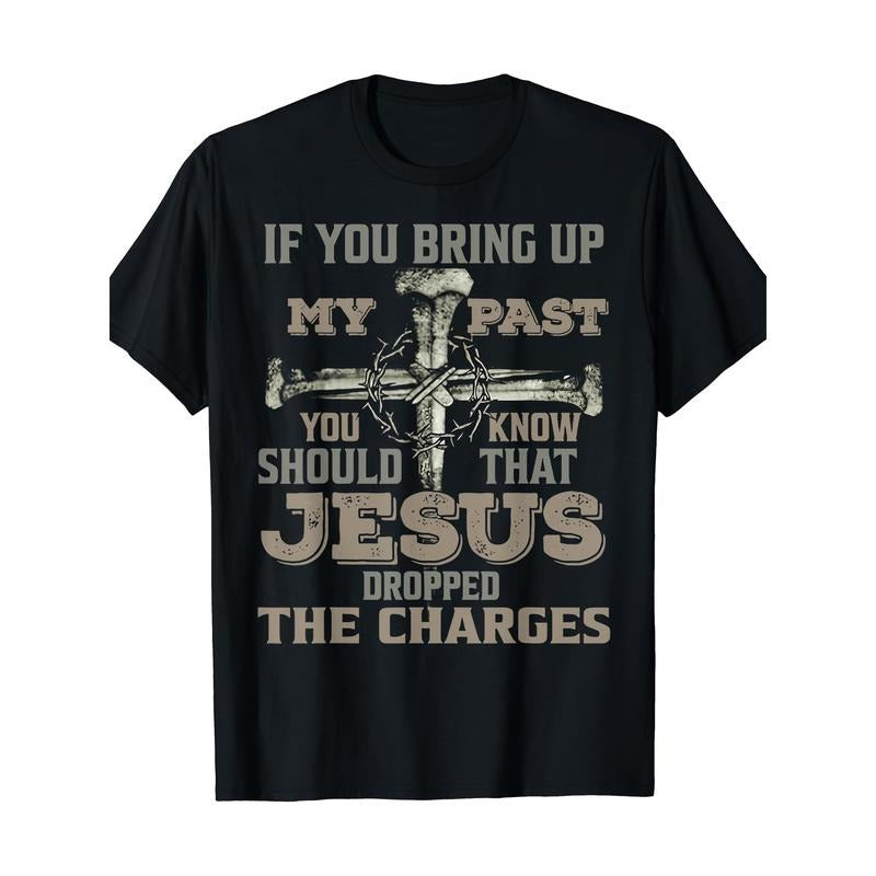 If You Bring Up My Past You Should Know That Jesus Dropped T-Shirt Made in USA Hoodie, Sweatshirt | HypeDripTees.com