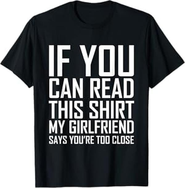 If You Can Read This My Girlfriend Says Too Close Shirt T-Shirt Streetwear Casual Hoodie, Sweatshirt | HypeDripTees.com