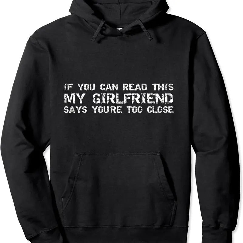 If You Can Read This My Girlfriend Says You'Re Too Close Hooded T-Shirts, Hoodie, Sweatshirt