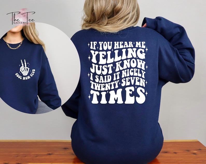If You Hear Me Yelling Just Know Sweatshirt, Funny Mom Sweatshirt, Sarcastic Mom Sweatshirt, e Mom Sweatshirt, Sarcastic...