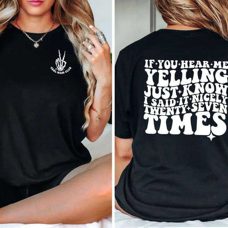 If You Hear Me Yelling Just Know That I Said It Nicely Twenty Seven Times T-shirt, Sarcasm Mom Gift, Mom Life T-shirt,...