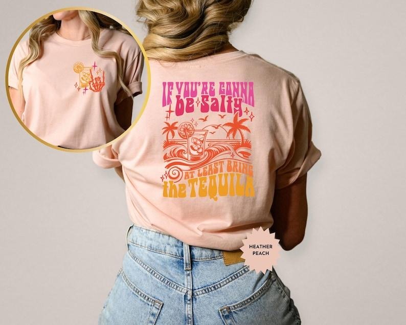 If You're Gonna Be Salty At Least Bring The Tequila Shirt, Funny Summer Shirt, Beach Tshirt, Trendy Holiday Tee, Vacation...
