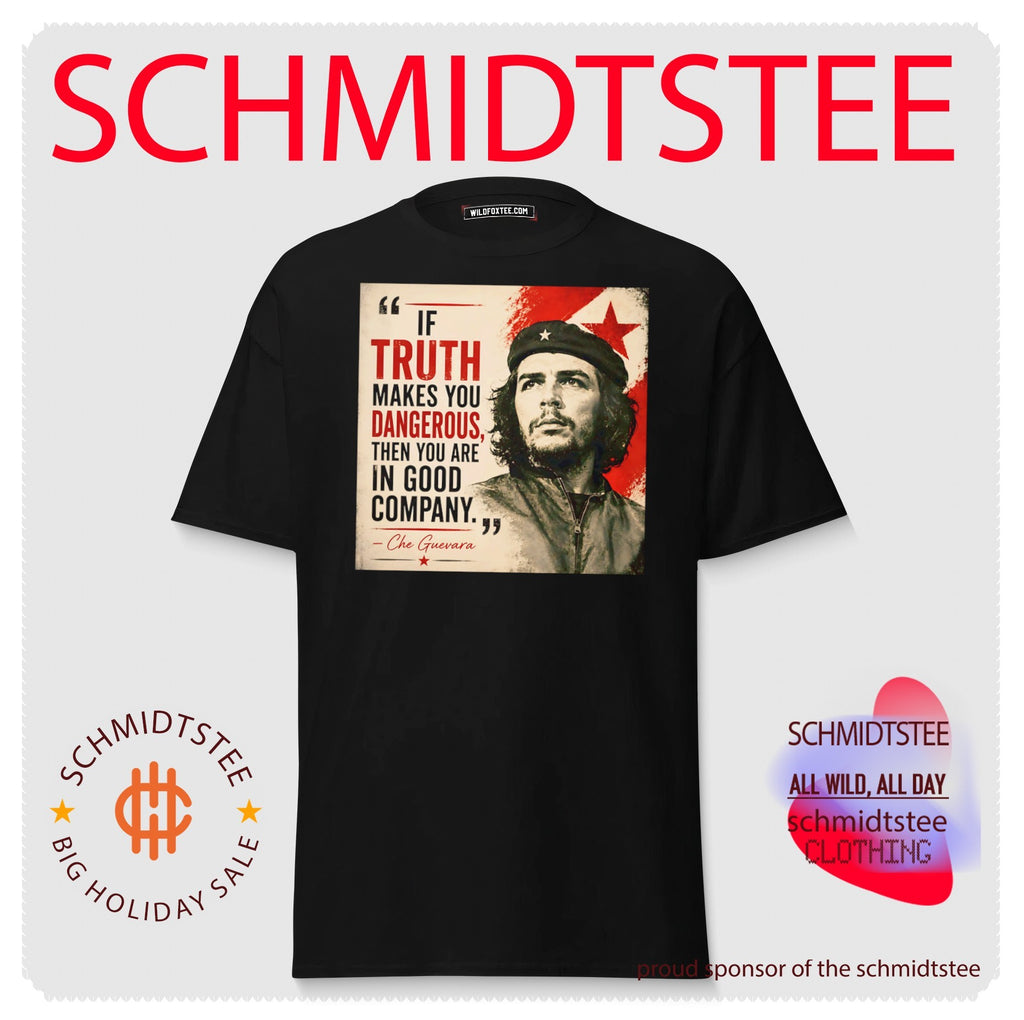 If truth makes you dangerous then you are in good company Che Guevara shrirt