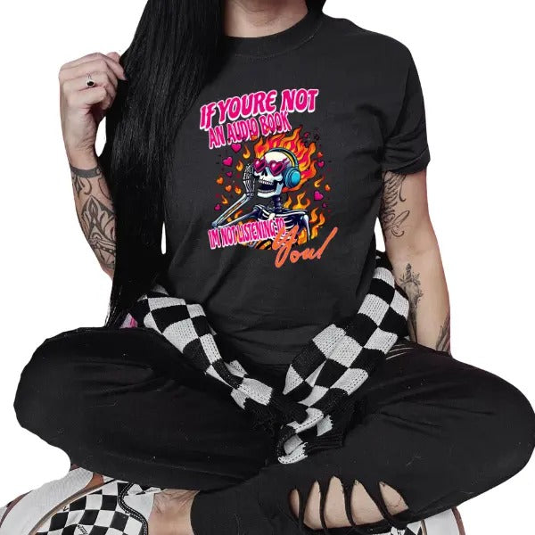 If you're Not an Audio book, Then I Am Not Listening to You Black Crewneck Sweatshirt, T Shirt, or Hoodie Pullover |...