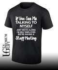 If you see me talking to myself just move along shirt