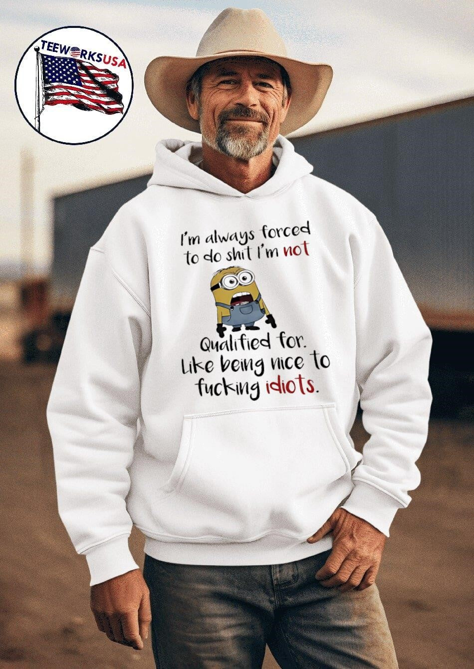 I’m Always Forced To Do Shit I’m Not Qualified For Like Being Nice To Fucking Idiots Minion Shirt