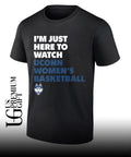 I’m Just Here to Watch UConn Huskies women’s basketball shirt