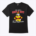 I’m Not A Reply Guy I’m A First Responder T Shirt