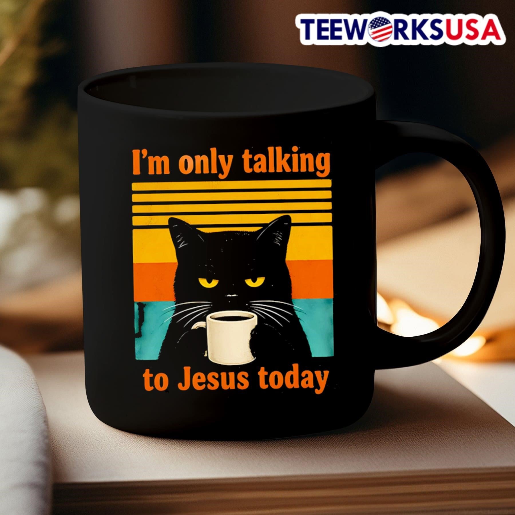 I’m Only Talking To Jesus Today Black Cat Shirt