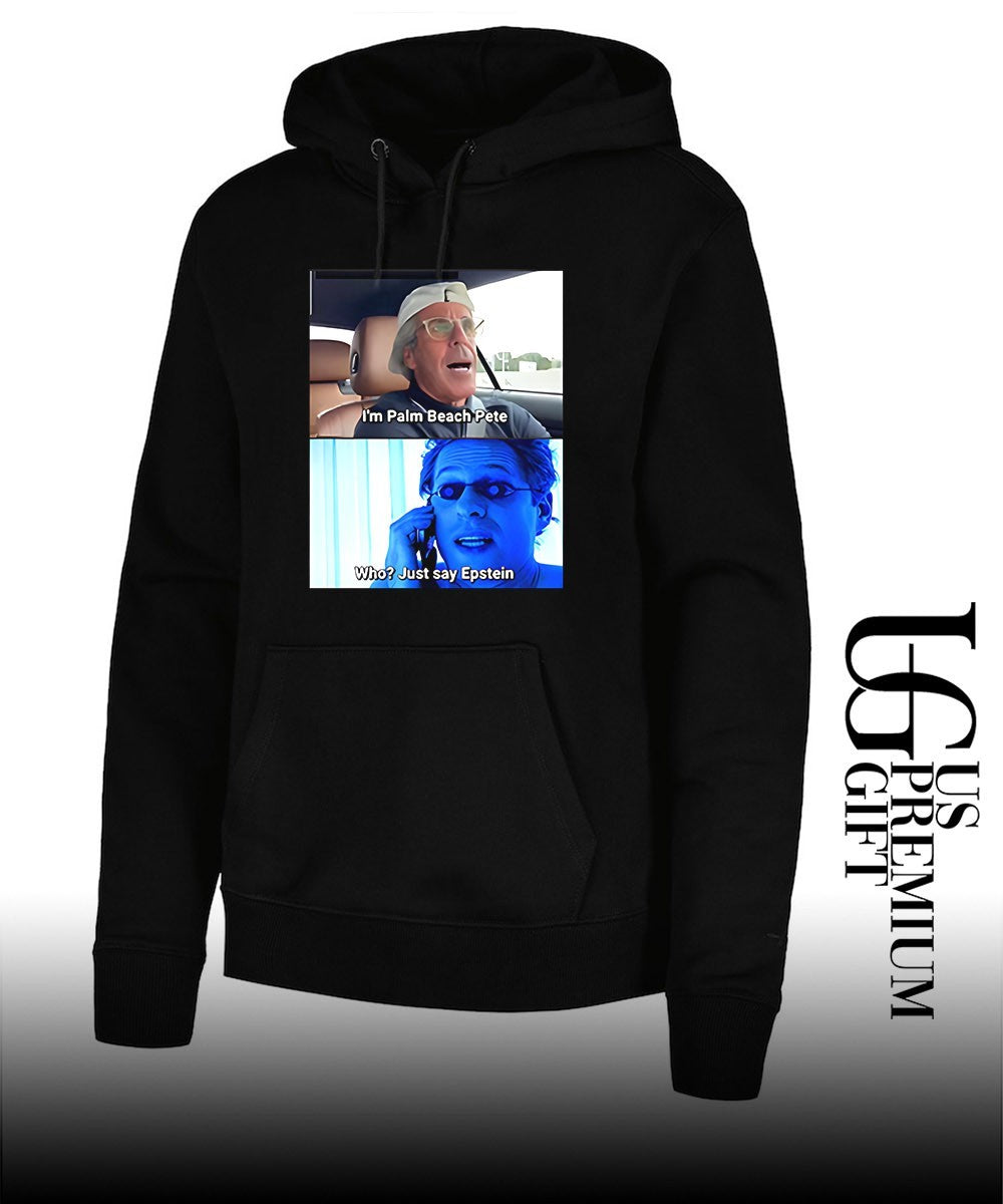 I’m Palm Beach Pete Who Just Say Epstein shirt