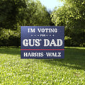 I’m Voting For Gus’ Dad Harris Walz Yard Sign