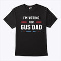 I’m Voting For Gus Dad Vote Harris Walz 2024 Shirt